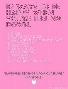 10 Ways to be happy when you're feeling down.