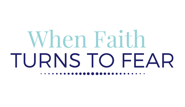 When Faith Turns to Fear