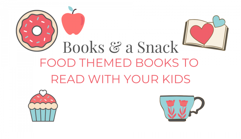 Books + a Snack! – Food Themed Books to Read with Your Kids