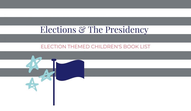 Elections & The Presidency – Children’s Book List