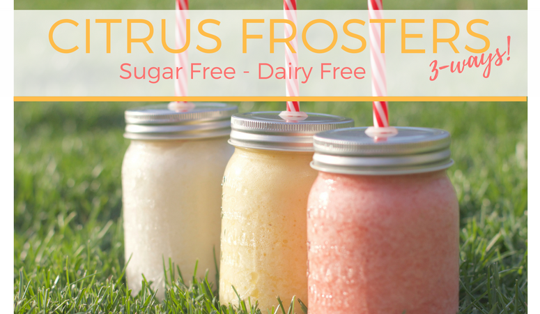 Citrus Frosters – Sugar Free , Dairy Free, and SO delish!